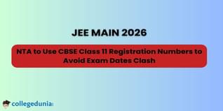 JEE Main Registration 2026: NTA to Use CBSE Class 11 Registration Numbers to Avoid Exam Dates Clash